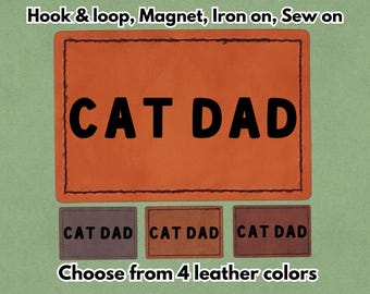 Cat Dad - PU vegan Leather Patch - Available in Magnet, Hook and Loop fastener, Iron on & Sew on