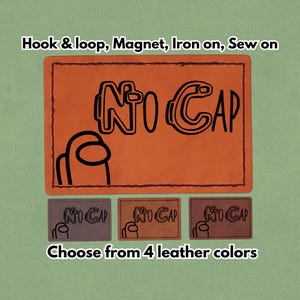 May include: Orange leather patch with the text "NO CAP" and an Among Us character. The patch is available in four leather colors and can be applied with hook & loop, magnet, iron-on, or sewn on.