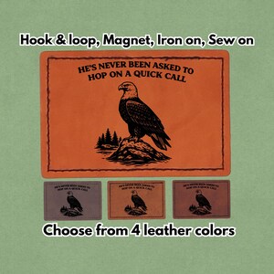 May include: An orange rectangular patch featuring an eagle illustration and the text "HE'S NEVER BEEN ASKED TO HOP ON A QUICK CALL." Includes smaller patches in various colours. Options include hook & loop, magnet, iron-on, or sew-on.