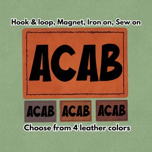 May include: Orange leather patch with the letters "ACAB" in bold black font. The text "Hook & loop, Magnet, Iron on, Sew on" is above the patch. Below are three smaller patches with "ACAB" in different leather colors. The text "Choose from 4 leather colors" is below.