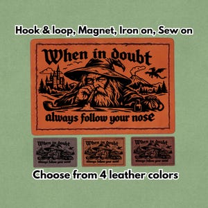 May include: Orange leather patch with a wizard illustration and the text "When in doubt, always follow your nose." Includes options for hook & loop, magnet, iron-on, or sew-on. Available in 4 leather colors.