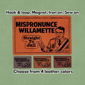 Puede incluir: Parche rectangular naranja con el texto "MISPRONUNCE WILLAMETTE" y una ilustración de un hombre. Debajo, tres parches más pequeños con el mismo diseño en diferentes colores. El texto en la parte superior dice "Hook & loop, Magnet, Iron on, Sew on".