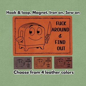 Puede incluir: Parche de cuero naranja con un dibujo de una tostadora sosteniendo un cuchillo y el texto "FUCK AROUND & FIND OUT". Incluye parches más pequeños en varios colores. Opciones: velcro, imán, para planchar o coser.