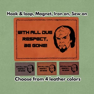 With all due respect, Be Gone! - Leather Meme Patch - Magnet, Hook and Loop, Iron on and Sew on