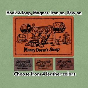 May include: An orange patch featuring a cartoon of money lifting weights, with the text "Money Doesn't Sleep." Below are three smaller patches in different colours, with the text "Choose from 4 leather colours."