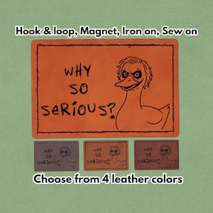 Why So Serious - Leather Meme Patch - Magnet, Hook and Loop, Iron on and Sew on