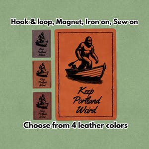 Keep Portland Weird - Leather Bigfoot Meme Patch - Sasquatch - Yeti - Magnet, Hook and Loop, Iron on and Sew on