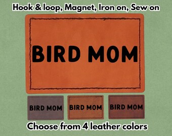 Bird Mom - PU vegan Leather Patch - Available in Magnet, Hook and Loop fastener, Iron on & Sew on