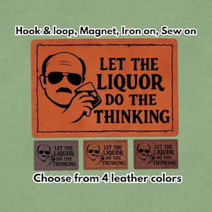 Könnte beinhalten: Orangefarbener rechteckiger Aufnäher mit dem Text "LET THE LIQUOR DO THE THINKING" und einer Illustration eines Mannes mit Sonnenbrille. Darunter drei kleinere Aufnäher mit dem gleichen Design. Der Text "Choose from 4 leather colors" ist ebenfalls vorhanden.