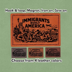 May include: Orange rectangular patch with the text "IMMIGRANTS BUILT AMERICA" and an illustration of the Statue of Liberty, a cityscape, and people working. Below are three smaller patches in different colors with the same text and illustration. The text "Choose from 4 leather colors" is at the bottom.