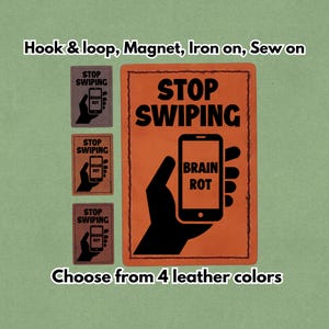 Puede incluir: Un letrero naranja con las palabras "STOP SWIPING" y un gráfico negro de una mano sosteniendo un teléfono con las palabras "BRAIN ROT" en la pantalla. La imagen también muestra cuatro parches de cuero con el mismo diseño. El texto en la parte superior dice "Hook & loop, Magnet, Iron on, Sew on".