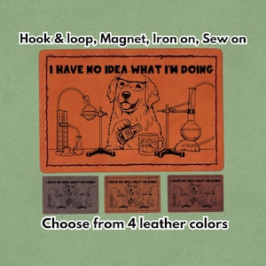 Non ho idea di cosa sto facendo - Toppa in pelle - Magnete, velcro, termoadesiva e da cucire