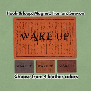 Wake Up - Leather Patch - Magnet, Hook and Loop, Iron on and Sew on