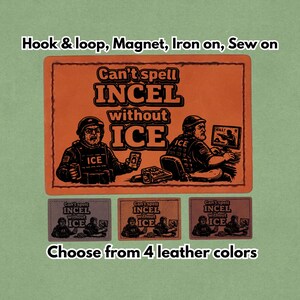 Può includere: Toppa arancione con la scritta "Can't spell INCEL without ICE" e illustrazioni di due figure. Sotto, tre toppe più piccole di diversi colori. Il testo "Hook & loop, Magnet, Iron on, Sew on" è sopra la toppa principale. Il testo "Choose from 4 leather colors" è sotto.
