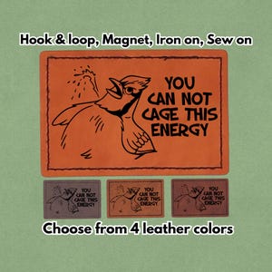 You Can Not Cage This Energy - Leather Birb Meme Patch - Horny Blue Jay bidet  - Magnet, Hook and Loop, Iron on and Sew on