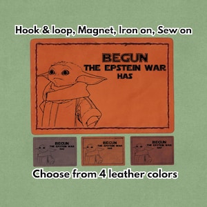 Begun the epstein war has - Leather Patch - Magnet, Hook and Loop, Iron on and Sew on