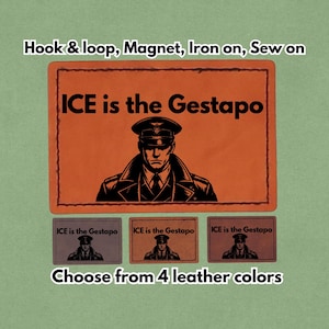 May include: Orange leather patch with the text "ICE is the Gestapo" and an illustration of a man in a military uniform. The patch is available in four leather colors and can be attached with hook & loop, magnet, iron-on, or sewn on.