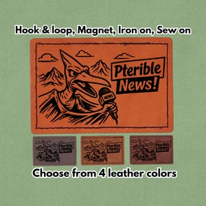 May include: Orange leather patch with a black illustration of a pterodactyl holding a microphone, with the text "Pterible News!". Below are three smaller patches in different colors. The text "Choose from 4 leather colors" is at the bottom.