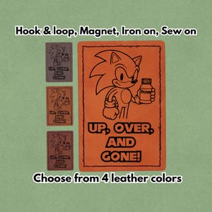 Puede incluir: Parche de cuero naranja con un contorno negro de Sonic the Hedgehog sosteniendo un frasco de Tylenol. El texto "UP, OVER, AND GONE!" está debajo. Disponible en cuatro colores de cuero. Opciones: velcro, imán, para planchar o coser.