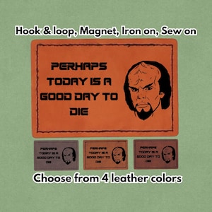 Perhaps today is a good day to die - Leather Meme Patch - Magnet, Hook and Loop, Iron on and Sew on