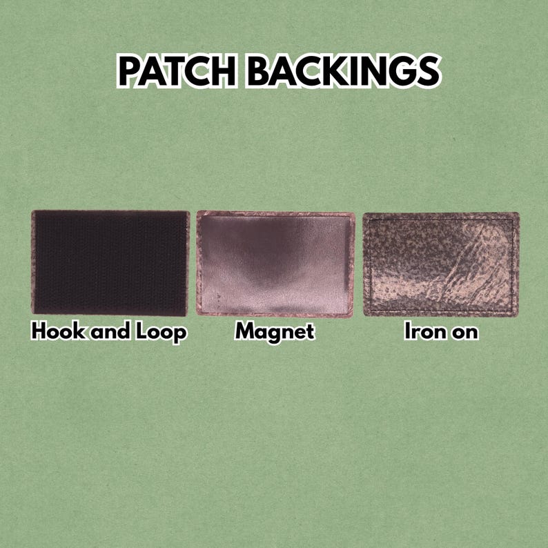 May include: Image showing three patch backing options: Hook and Loop, Magnet, and Iron-on. The Hook and Loop backing is black and textured. The Magnet backing is a metallic brown. The Iron-on backing has a distressed, textured appearance.