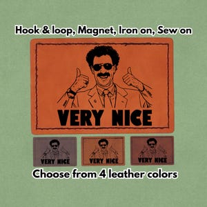 May include: Orange leather patch with a cartoon image of a man giving a thumbs up, the words "VERY NICE" are below the image. The text "Hook & loop, Magnet, Iron on, Sew on" is above the image. The text "Choose from 4 leather colors" is below the image.