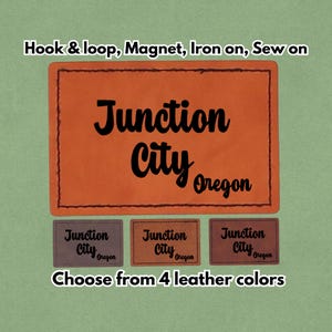 May include: An orange leather patch with the text "Junction City Oregon" in black script. Below are three smaller patches in different colours, with the same text. The image also includes the text "Hook & loop, Magnet, Iron on, Sew on" and "Choose from 4 leather colours."