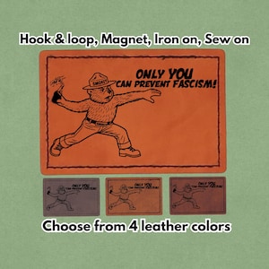 Only You Can Prevent Fascism - Magnet, Hook and Loop, Iron on and Sew on