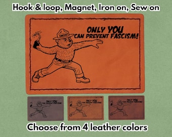 Only You Can Prevent Fascism - PU vegan Leather Patch - Available in Magnet, Hook and Loop fastener, Iron on & Sew on