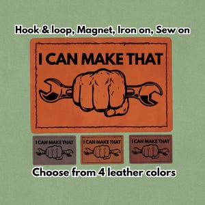 Puede incluir: Parche de cuero naranja con el texto "I CAN MAKE THAT" y un gráfico de un puño sosteniendo una llave. Incluye opciones de velcro, imán, planchar o coser. Elige entre 4 colores de cuero.