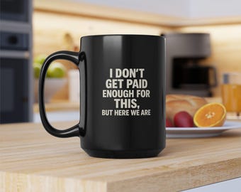 No me pagan lo suficiente por esta taza / Cerámica negra de 15 oz