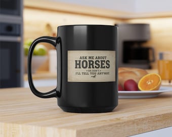 Taza "Pregúntame sobre caballos" / Taza de café negra de 15 oz