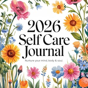 May include: A 2026 Self Care Journal with a floral watercolour design. The cover features the text "2026 Self Care Journal" in a bold black font, surrounded by colourful flowers in shades of pink, yellow, and blue. The journal's tagline is "Nurture your mind, body & soul."