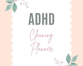 May include: A light peach-colored planner with the text "ADHD Cleaning Planner" in gray and pink script. The planner has a scalloped border and is decorated with watercolor flowers and leaves in pink and green.