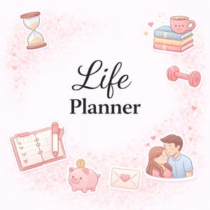 May include: A Life Planner graphic featuring black text surrounded by pink illustrations including an hourglass, a stack of books with a mug, a dumbbell, an open planner with a pen, a piggy bank with a coin, an envelope with a heart, and a couple.