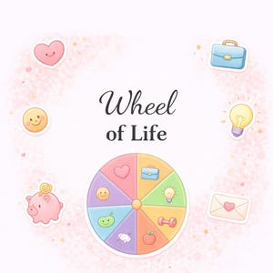 May include: A Wheel of Life graphic featuring a central circular spinner divided into eight colorful segments with icons representing a heart, briefcase, lightbulb, dumbbell, apple, cloud, smiley face, and piggy bank, surrounded by matching icons.