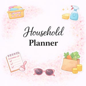 May include: A Household Planner cover page featuring the text Household Planner in the center. Surrounding the text are illustrations of a laundry basket, a spray bottle with a sponge, a cleaning list with a brush, pink sunglasses, and a grocery bag.