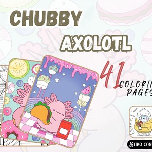 Chubby Axolotl Life Coloring Book | Adorable Axolotls Eating, Loving, Saving Lives | Fun Adult, Teen Coloring Pages for Relax & Creativity