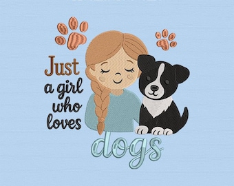 Diseño de bordado "Just a Girl Who Loves Dogs", bordado a máquina para amantes de los perros, archivo de bordado para niña y cachorro, diseño de camiseta y regalo para niños.