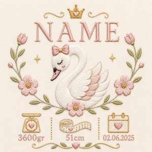 Könnte beinhalten: Ein Stickmuster mit einem zentralen weißen Schwan mit rosa Schleife, umgeben von Blumenkränzen und einer goldenen Krone. Oben steht der Text NAME. Darunter befinden sich Symbole für eine Waage mit 3600gr, ein Maßband mit 51cm und einen Kalender mit 02.06.2025.