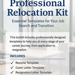 May include: A professional relocation kit with essential templates for job search and transition. Includes resume, cover letter, and resignation letter templates. Text reads: "Take the next step in your career with confidence."