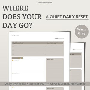 May include: A warm gray daily planner printable featuring the text WHERE DOES YOUR DAY GO? A QUIET DAILY RESET. The layout includes sections for Top 3 Execute Items, Next Physical Step, Action Inbox, Morning Routine, and 5-Minute Wins. Available in A5, A4, Letter, and Half Letter sizes.