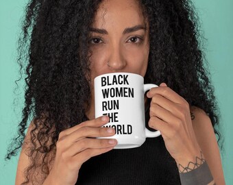 Black Women Run The World 15oz Ceramic Mug, Empowerment Coffee Cup