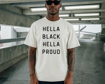 Hella Black Hella Proud Shirt, Afrocentric Juneteenth Tee, Minimalist Streetwear Apparel