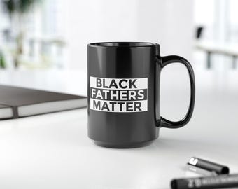 ブラック・ファーザーズ・マター 15オンス セラミックマグカップ、アフリカ系アメリカ人のお父さんへのギフト、クリスチャン父性カップ