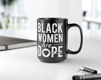 Taza "Black Women Are Dope" (Las mujeres negras son geniales) Taza de café Melanin Queen Regalo inspirador para ella Taza de cerámica afrocéntrica Regalo de cumpleaños para mujeres negras 443 ml