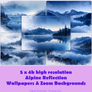 Op de afbeelding: Vijf digitale landschapsafbeeldingen met bergketens en dennenbossen in aquarel-stijl die reflecteren in kalm blauw water. De tekst luidt: 5 x 4k high resolution Alpine Reflection Wallpapers & Zoom Backgrounds. Digital Download. Personal Use.
