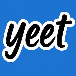 May include: A graphic with the word "yeet" in black, outlined in white, set against a bright blue background. The word is written in a bold, rounded font, creating a playful and eye-catching design.