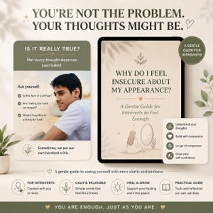 May include: An image with text that reads "YOU'RE NOT THE PROBLEM. YOUR THOUGHTS MIGHT BE." and "WHY DO I FEEL INSECURE ABOUT MY APPEARANCE?" A guide for introverts is shown on a tablet. A man is shown in a photo.