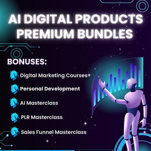 May include: A digital marketing graphic with the text "AI DIGITAL PRODUCTS PREMIUM BUNDLES." The image lists bonuses including Digital Marketing Courses, Personal Development, and AI Masterclass. A futuristic robot figure is featured on the right side of the image. The text "With PLR and MRR RESELL Rights" is also included.